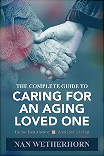 The Complete Guide to Caring for an Aging Loved One