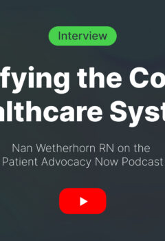 Nan Wetherhorn RN on the Patient Advocacy Now Podcast: Simplifying the Complex Healthcare System